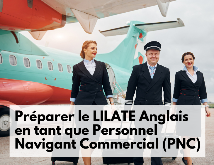 Préparer le LILATE Anglais en tant que Personnel Navigant Commercial (PNC)